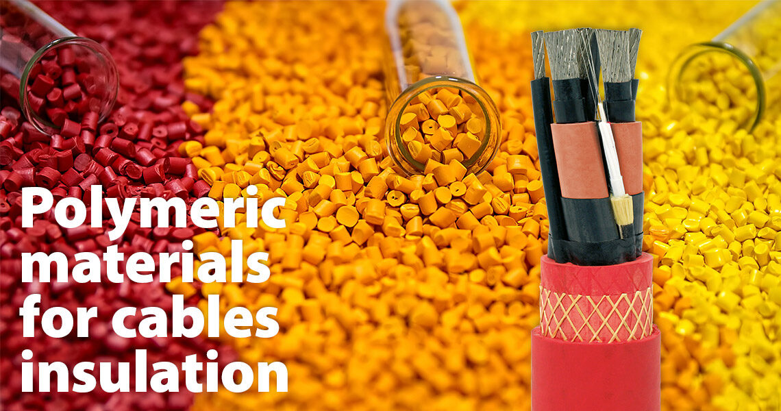polymeric cable - Polymeric materials for cables insulation and sheath